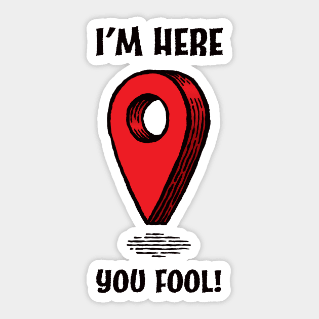 I'm here you fool! Sticker by StefanAlfonso